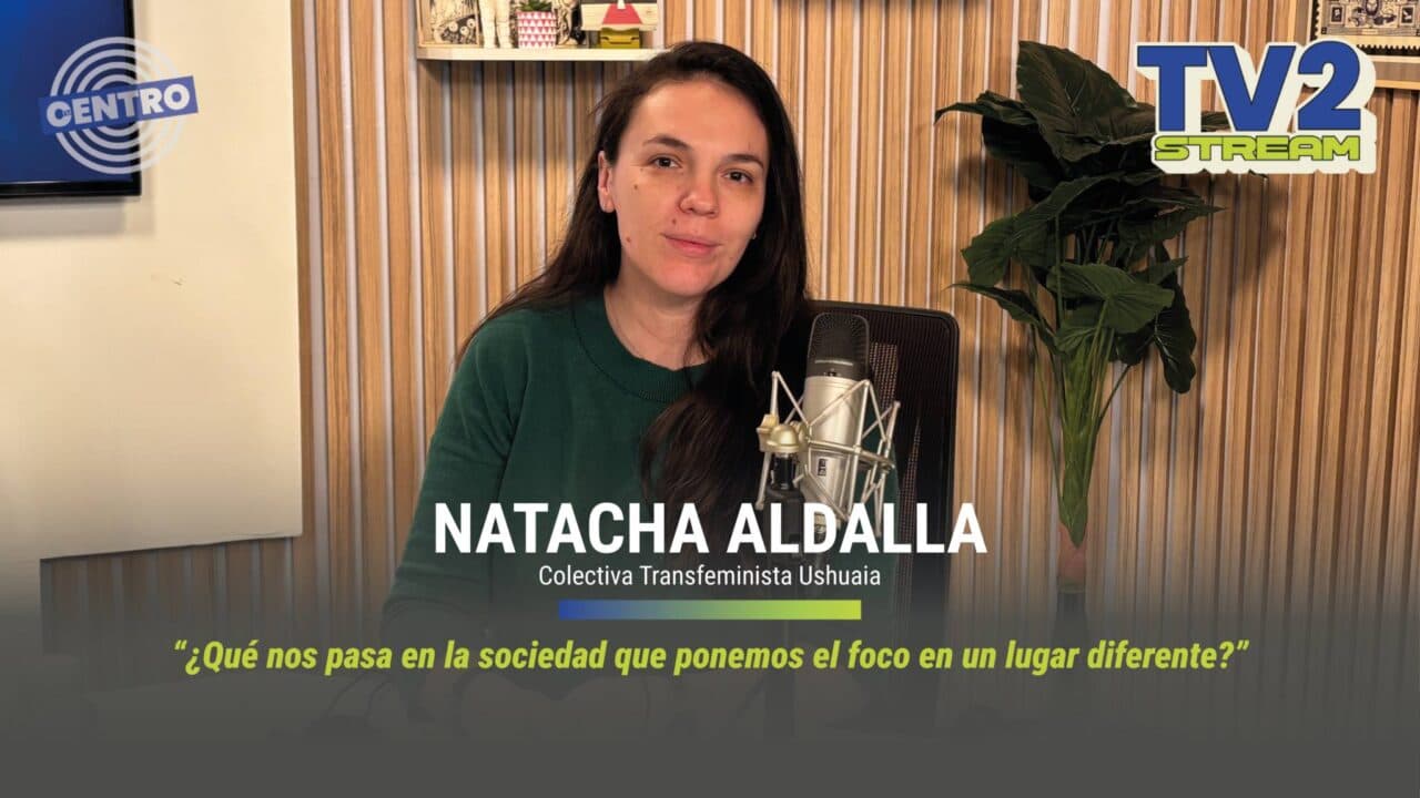 #TV2Stream Entrevista Natacha Aldalla – Colectiva Transfeminista Ushuaia