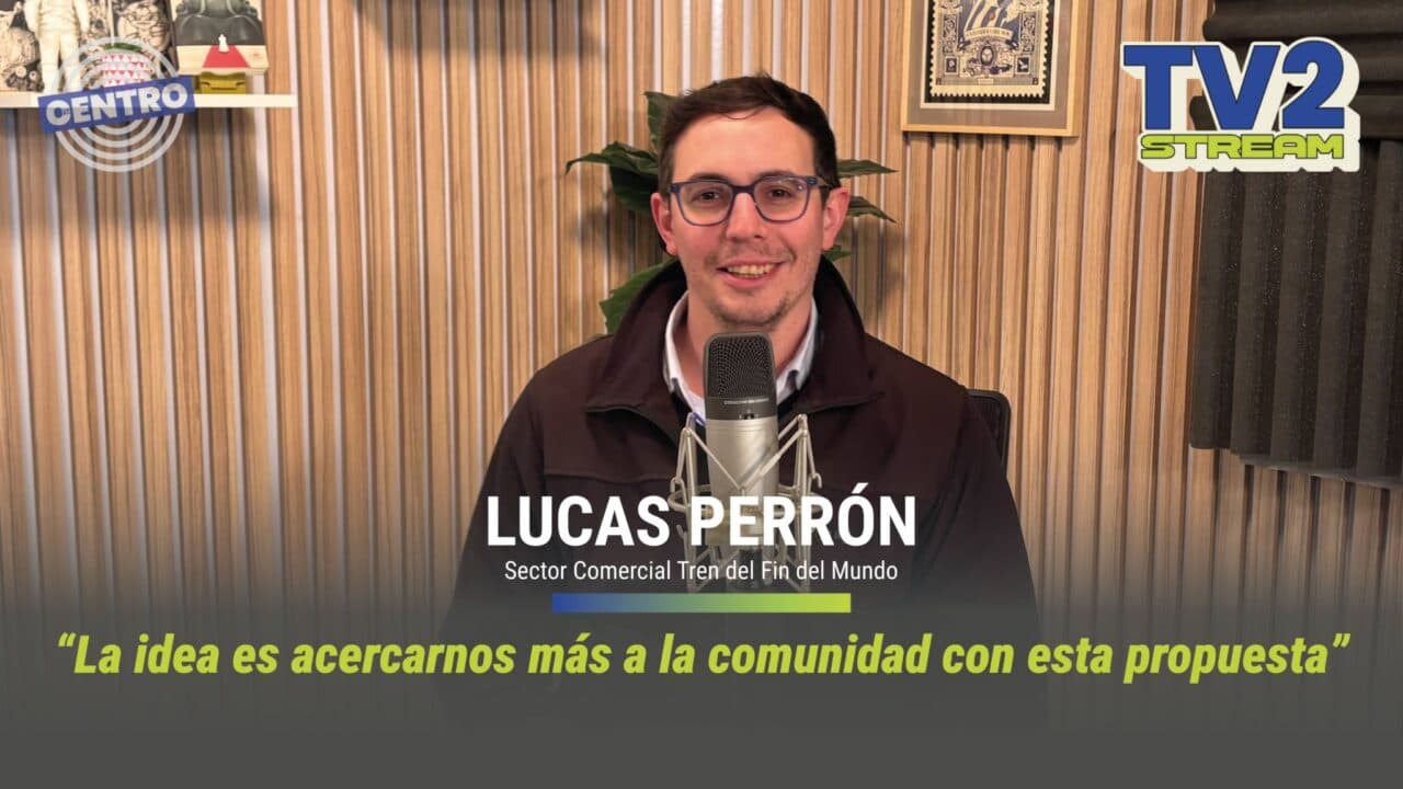 #TV2Stream Entrevista a Lucas Perrón – Sector Comercial Tren del Fin del Mundo