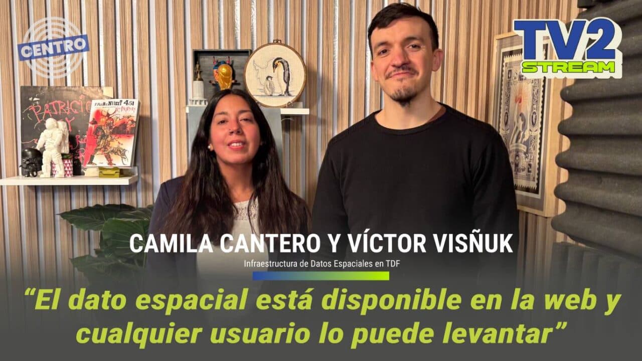 #TV2Stream Entrevista a Camila Cantero y Víctor Visñuk – Directora De información geográfica e IDE